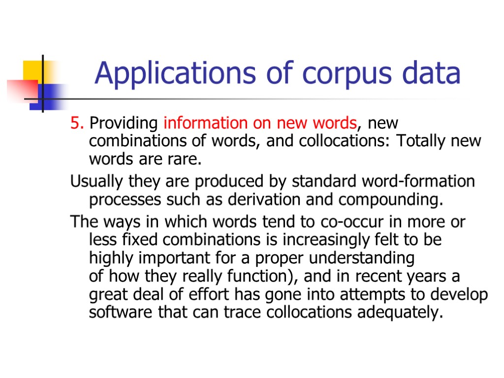 Applications of corpus data 5. Providing information on new words, new combinations of words,